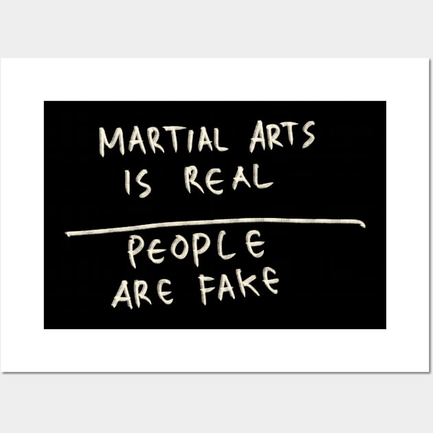 Martial Art Is Real, People Are Fake Wall Art by Saestu Mbathi